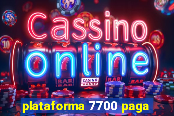 plataforma 7700 paga